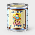 An Unhinged Paintcan candle with a picture of a vintage cowboy with the phrase "All Hat No Cattle".