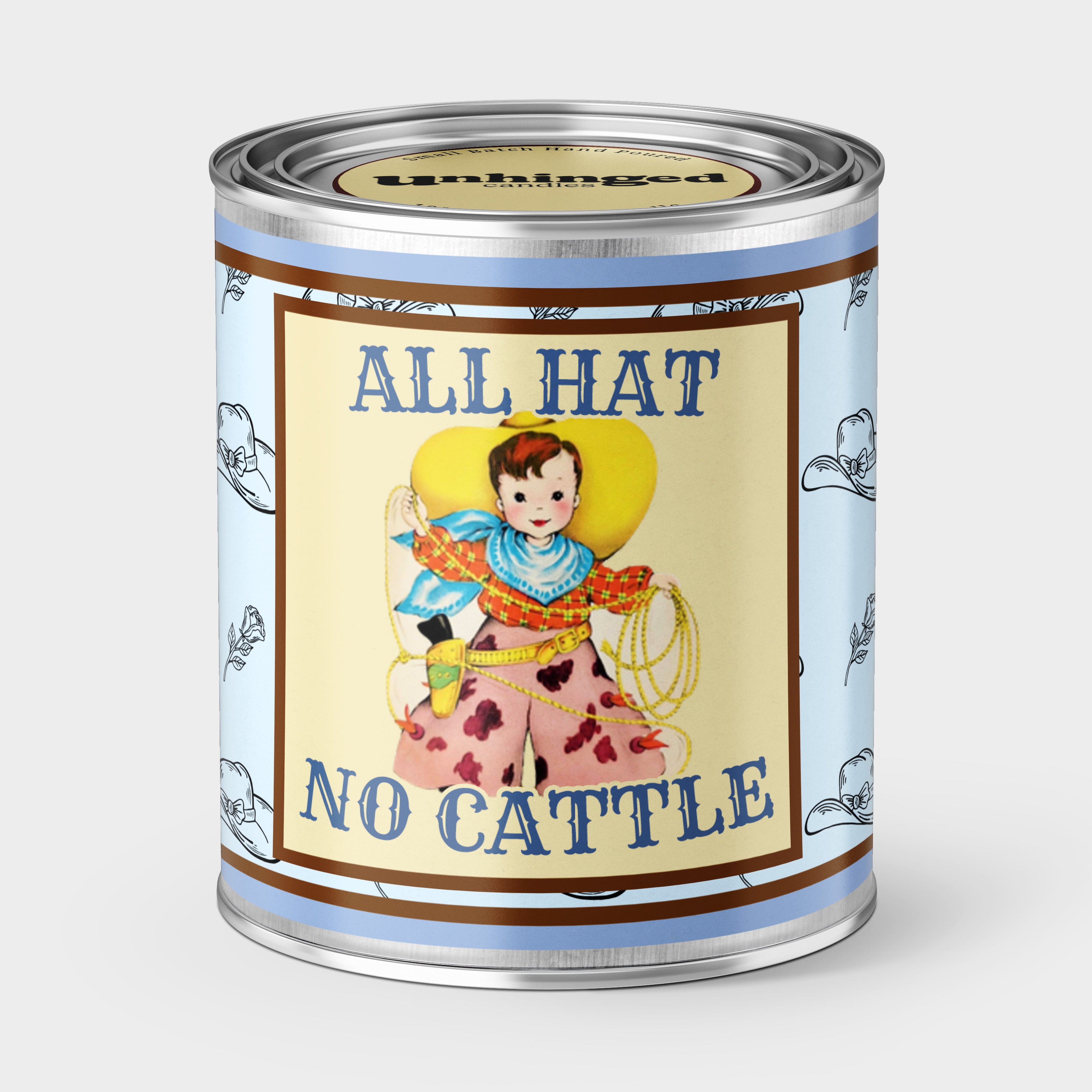 An Unhinged Paintcan candle with a picture of a vintage cowboy with the phrase "All Hat No Cattle".