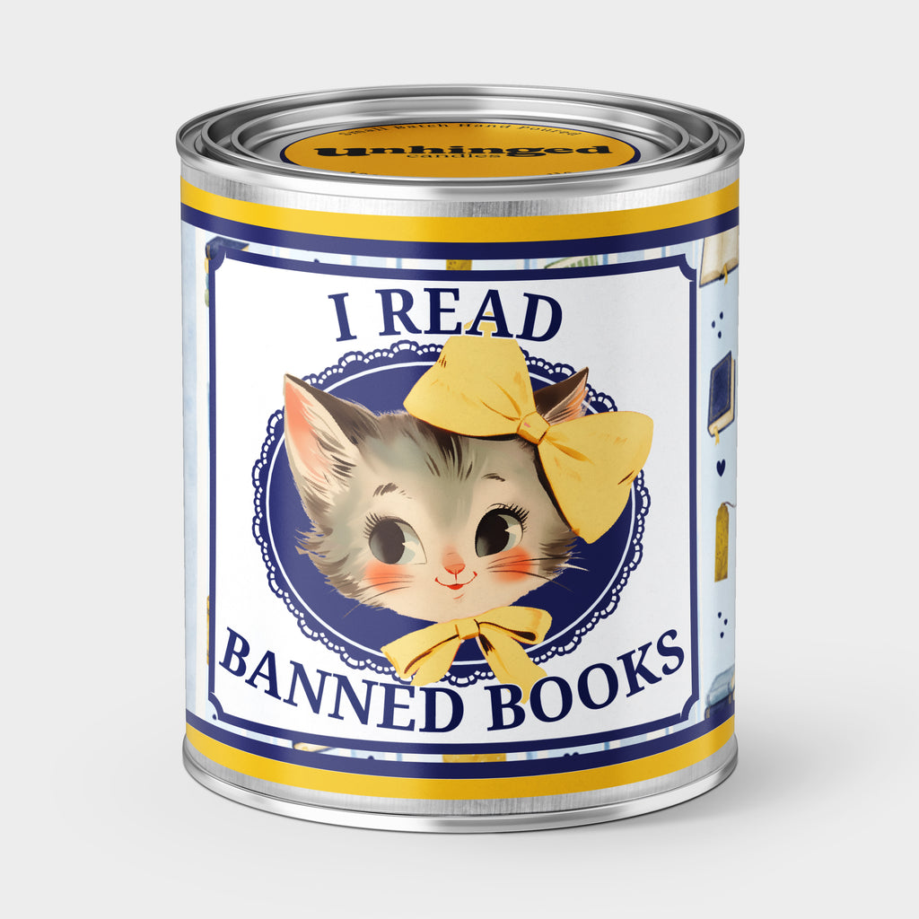 An Unhinged Paintcan candle with a picture of a vintage kitten with the phrase "I read banned books".
