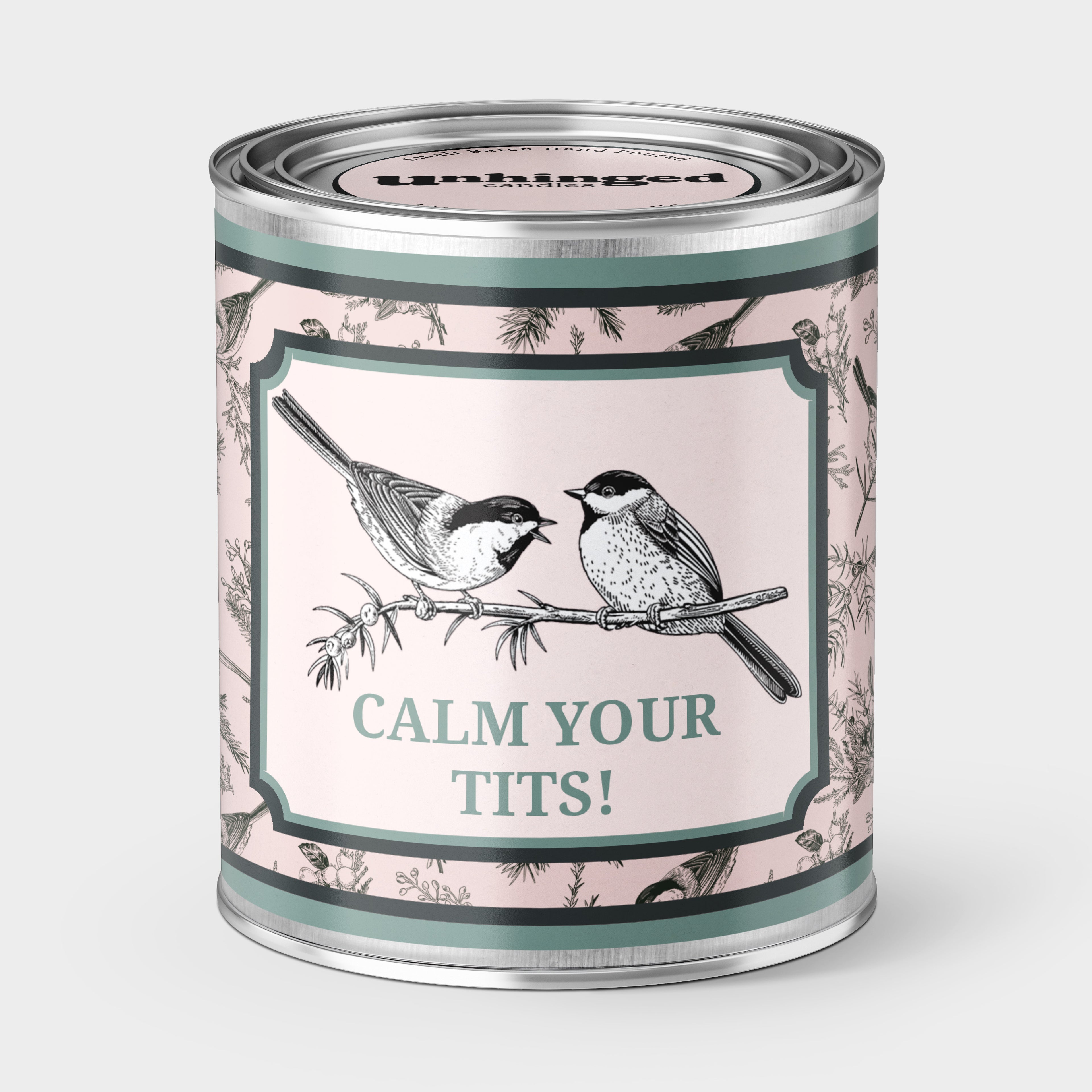An Unhinged Paintcan candle with a picture of a two birds with the phrase "Calm your tits!"