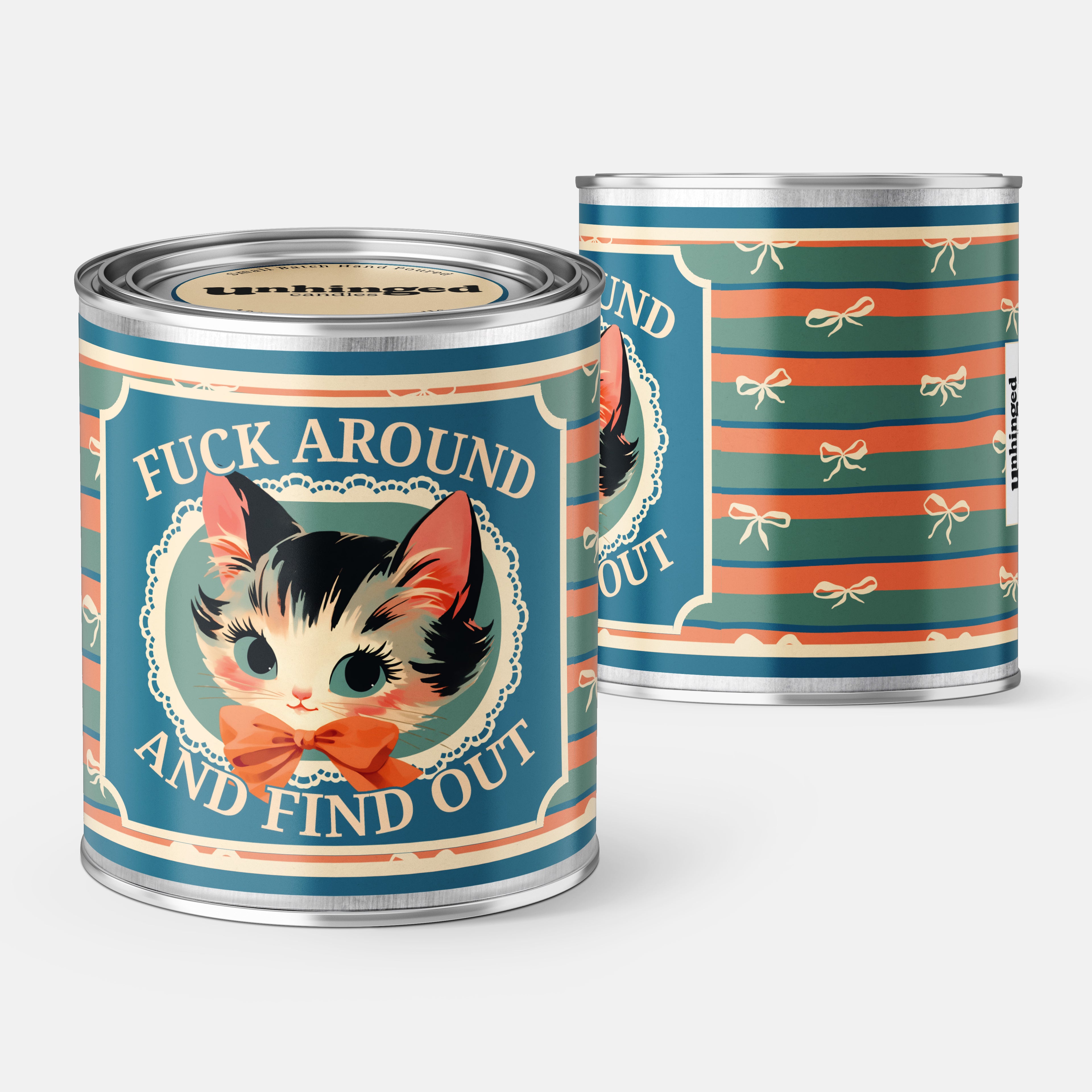 Front and back pic of An Unhinged Paintcan candle with a picture of a cute kitten with the phrase "Fuck around and find out" on a striped background.