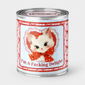 An Unhinged Paintcan candle with a vintage sweet kitten drawing and the phrase "Im a fucking delight" with red and pink striped background. 