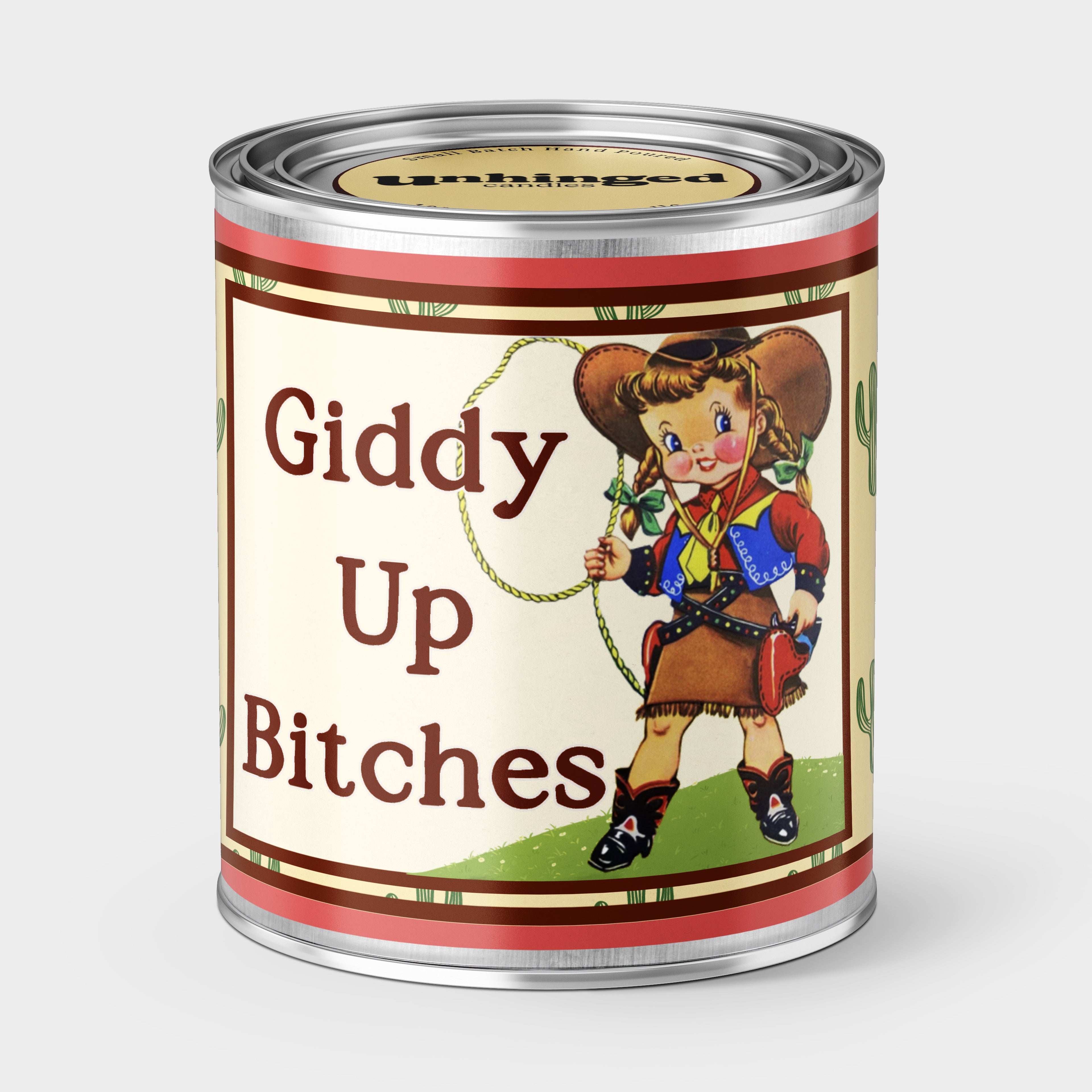 An Unhinged candle Paintcan vessel with a vintage cowgirl image with the phrase "Giddy up Bitches" 