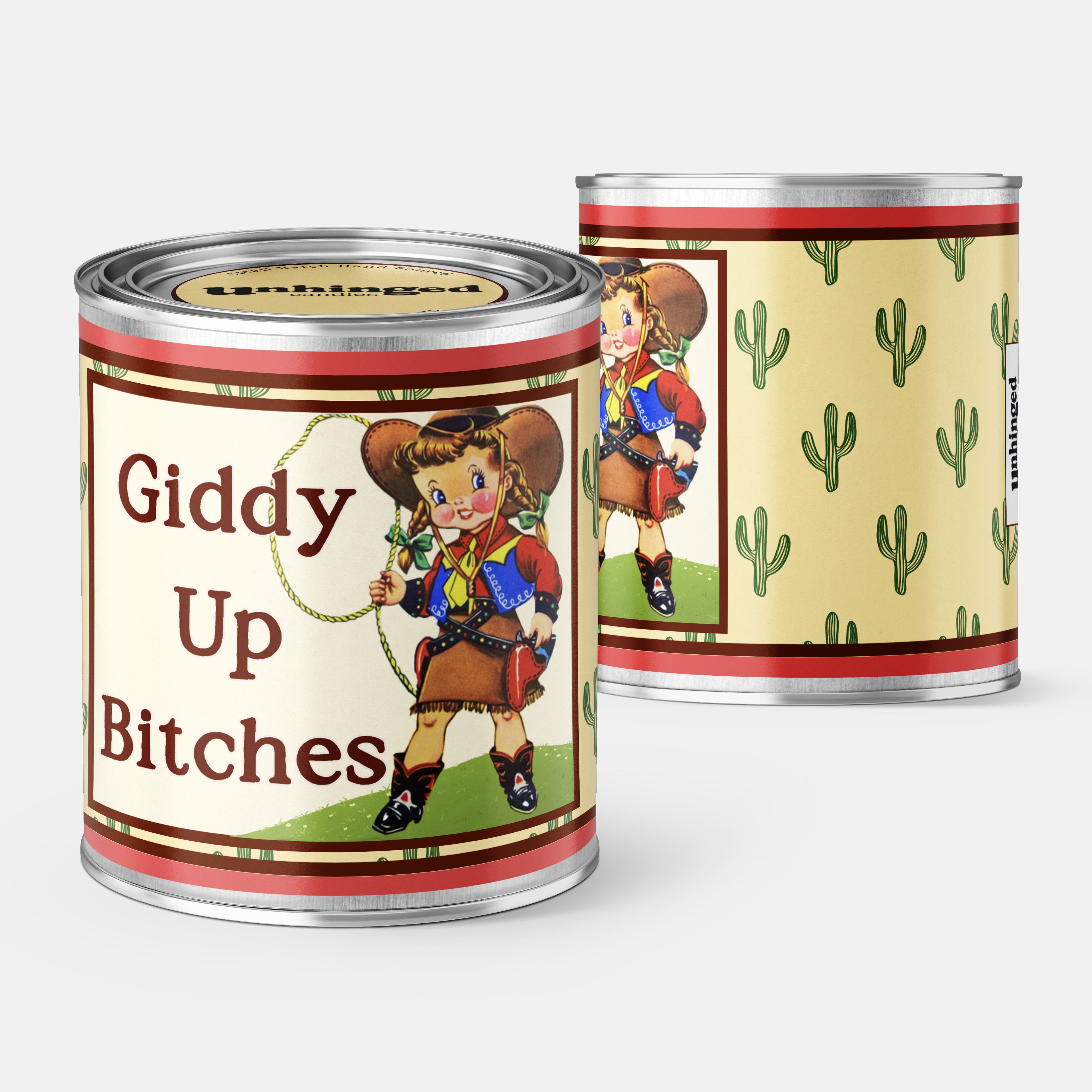 front and back picture of An Unhinged candle Paintcan vessel with a vintage cowgirl image with the phrase "Giddy up Bitches" 