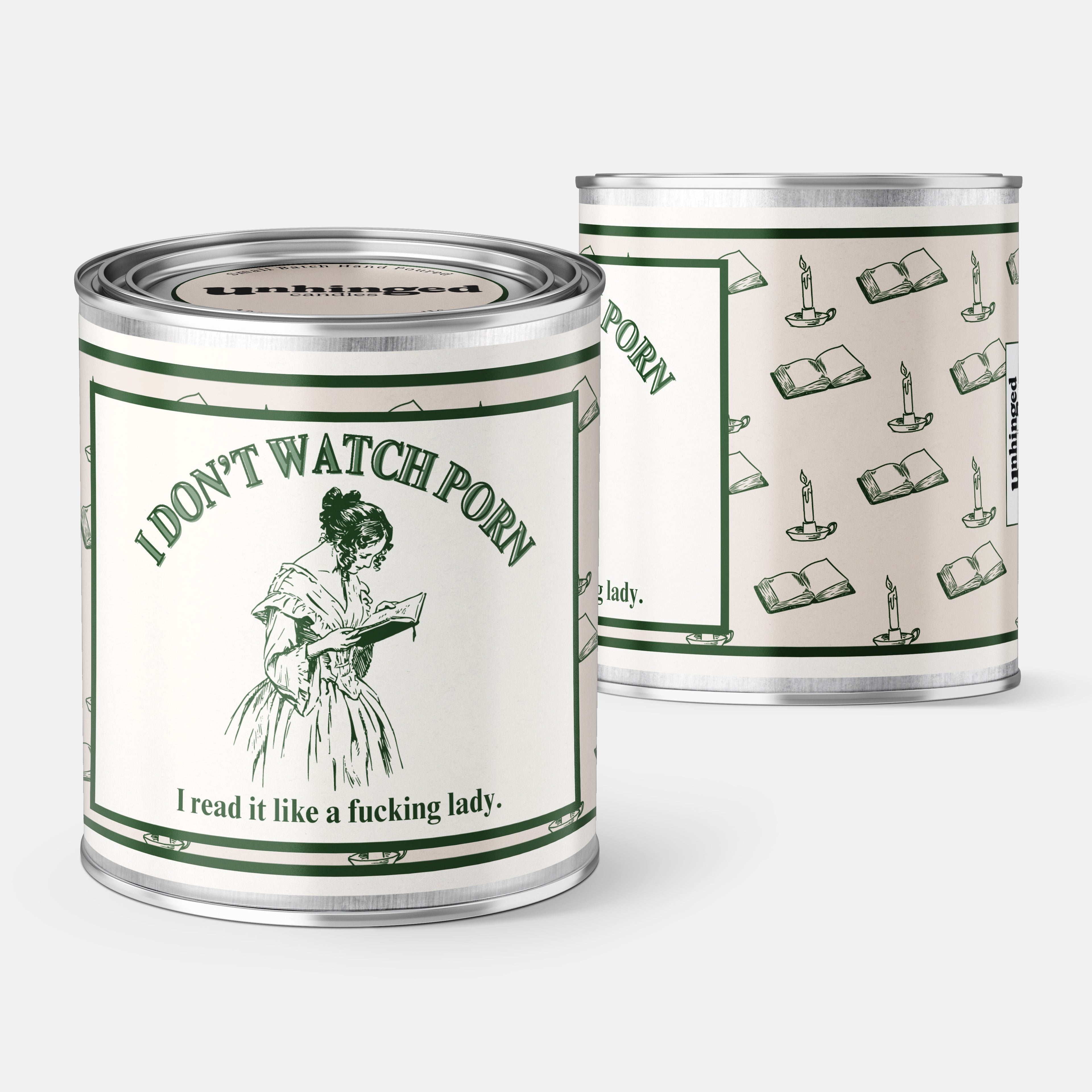 Front and back pic of An Unhinged Candle Paintcan Vessel with a label stating "I don't watch porn I read it like a fucking lady" with a line drawing of a woman reading a book. Booktok fanfic smut romance