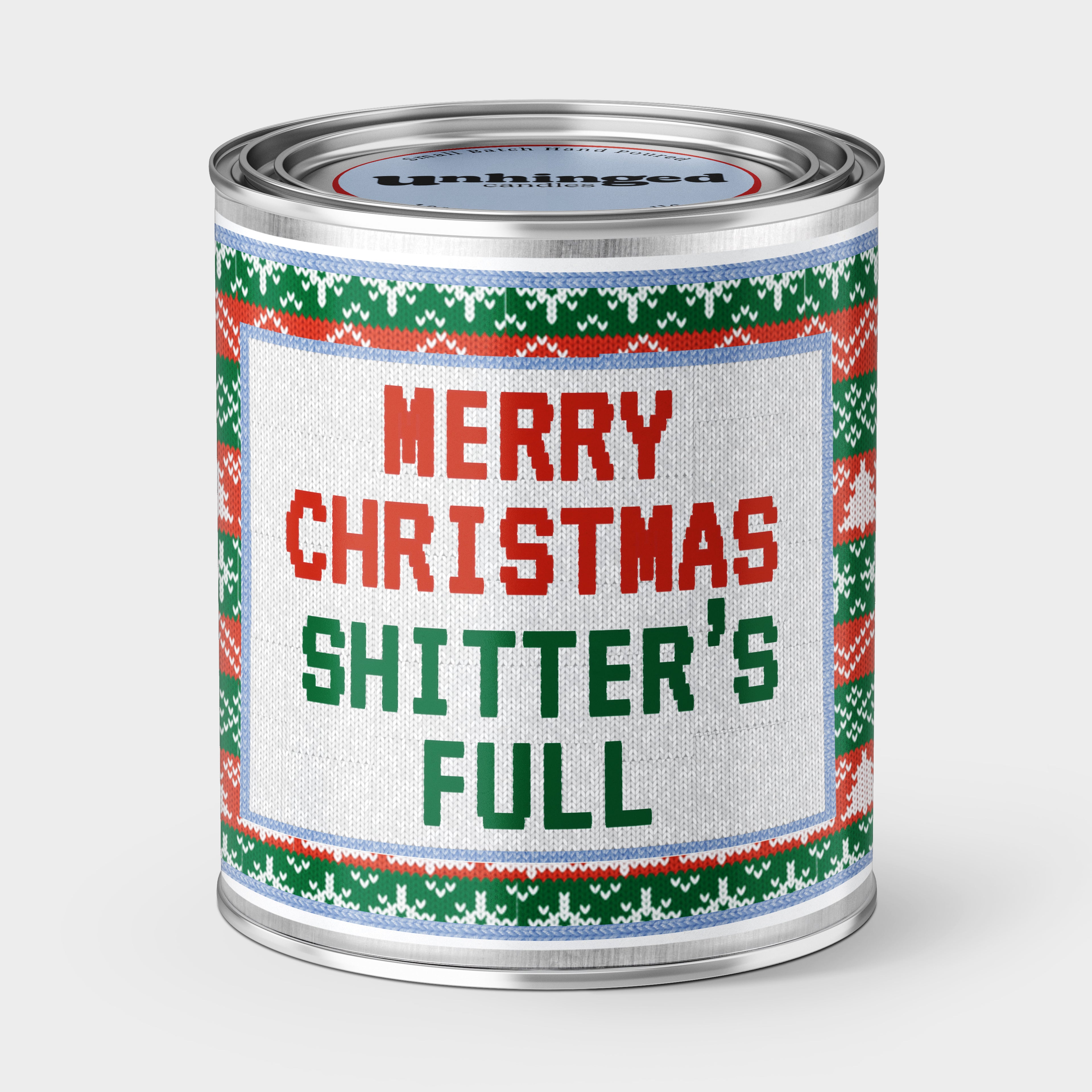 An Unhinged Candle Paintcan candle with a festive label reading 'Merry Christmas Shitter's Full' in an ugly sweater red and green theme. National Lampoon's Christmas Vacation quote.