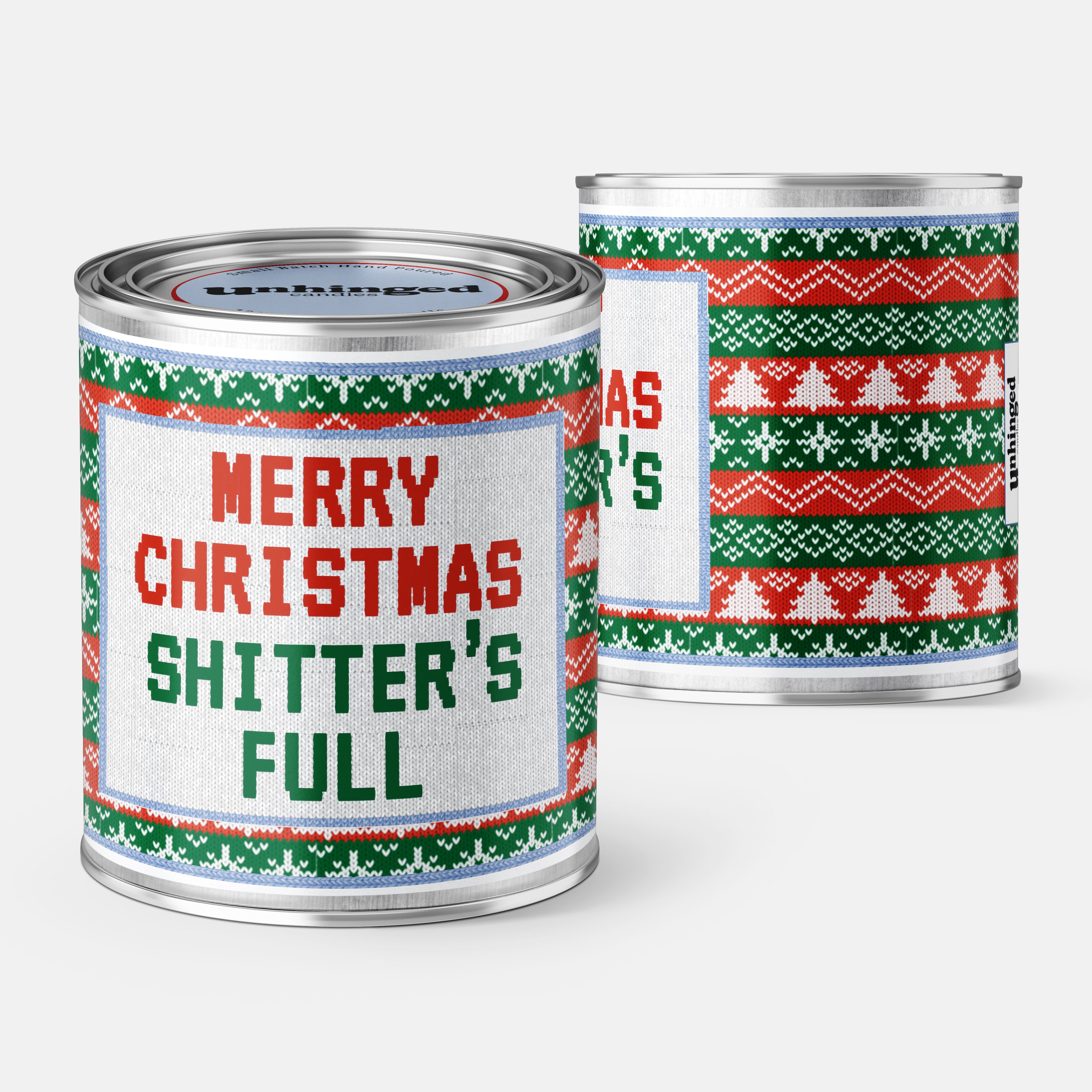 Front and back pic of An Unhinged Candle Paintcan candle with a festive label reading 'Merry Christmas Shitter's Full' in an ugly sweater red and green theme. National Lampoon's Christmas Vacation quote.