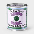 An Unhinged Paintcan candle with phrase 'The Dice Giveth, The Dice Taketh Away' label featuring two hands surrounding a D20 die on a lavender background. D&D Dungons & Dragons RPG 