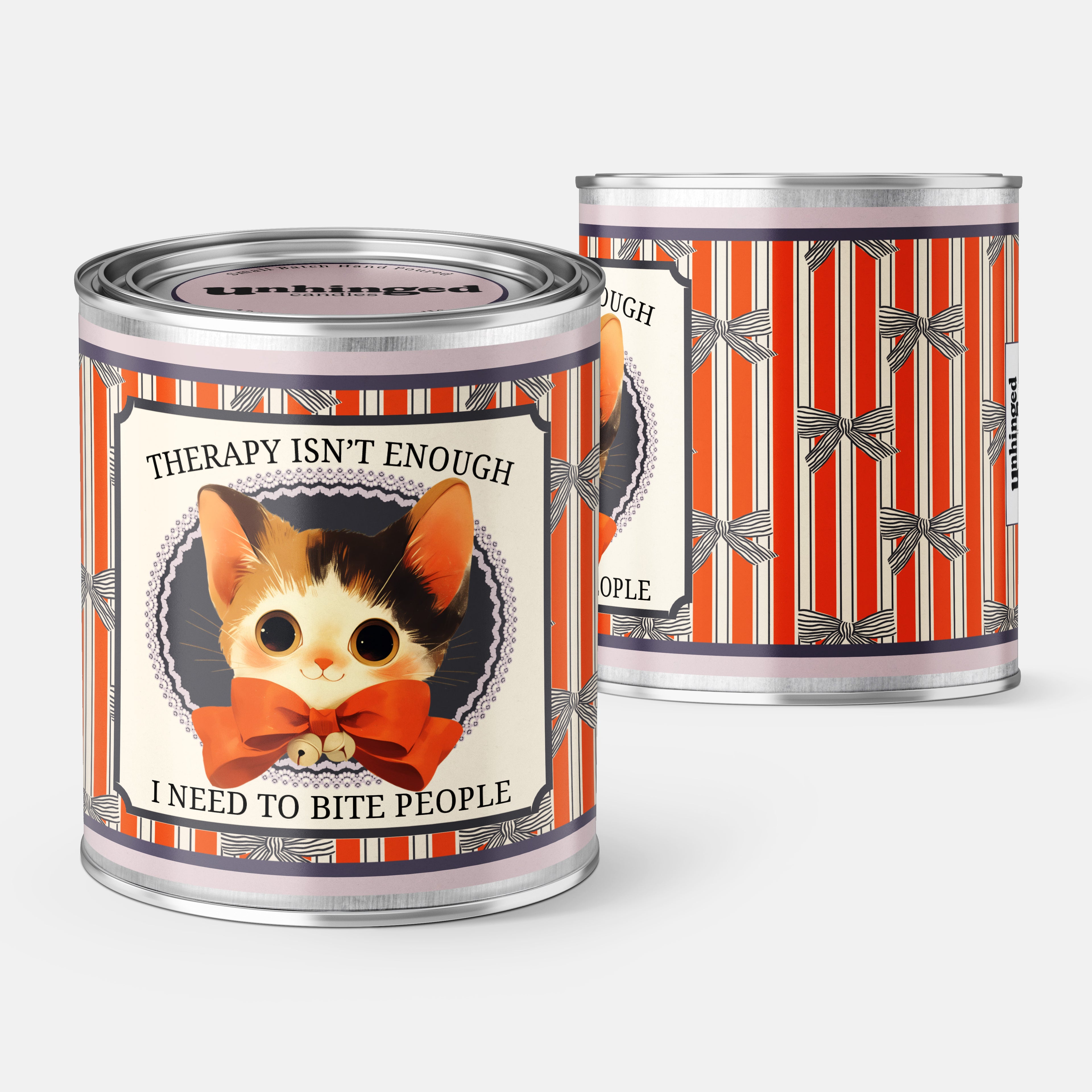 Front and Back pic of Unhinged Paintcan candle with the phrase Therapy isn't enough I need to Bite People  featuring a cure kitten graphic with a striped background. 